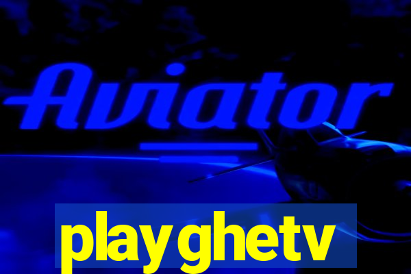 playghetv