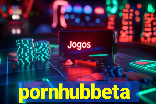 pornhubbeta