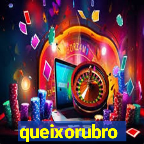 queixorubro